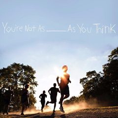 YOU’RE NOT AS _____ AS YOU THINK by Sorority Noise