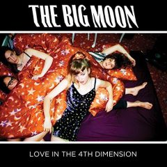 LOVE IN THE 4TH DIMENSION by The Big Moon