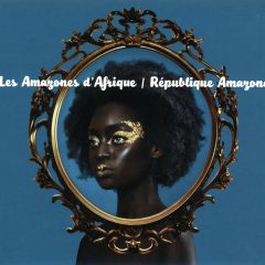 REPUBLIQUE AMAZONE by Les Amazones d’Afrique