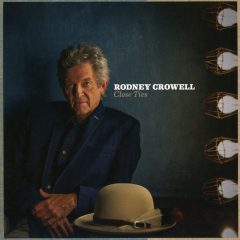 CLOSE TIES by Rodney Crowell