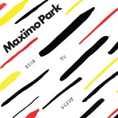 RISK TO EXIST by Maxïmo Park