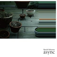 ASYNC by Ryuichi Sakamoto