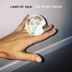 LIFE AFTER YOUTH by Land of Talk