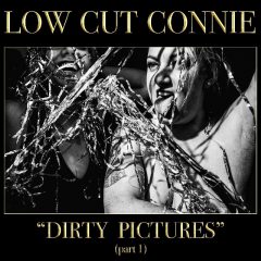 DIRTY PICTURES, PT. 1 by Low Cut Connie