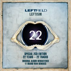 LEFTISM 22 [REISSUE] by Leftfield