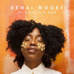 WE USED TO BLOOM by Denai Moore