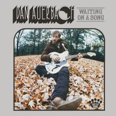 WAITING ON A SONG by Dan Auerbach