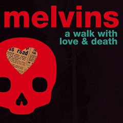 A WALK WITH LOVE AND DEATH by Melvins