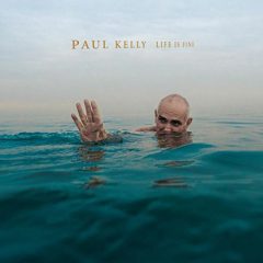 LIFE IS FINE by Paul Kelly