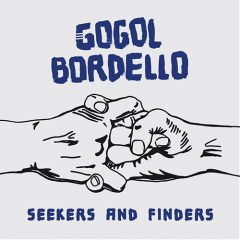 SEEKERS AND FINDERS by Gogol Bordello