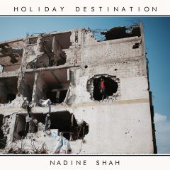 HOLIDAY DESTINATION by Nadine Shah