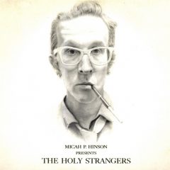 PRESENTS THE HOLY STRANGERS by Micah P. Hinson