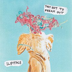 TRY NOT TO FREAK OUT by Sløtface