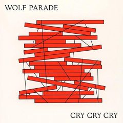 CRY CRY CRY by Wolf Parade