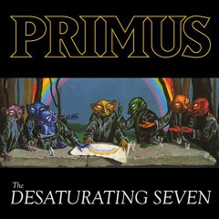 THE DESATURATING SEVEN by Primus