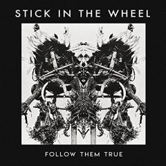 FOLLOW THEM TRUE by Stick in the Wheel