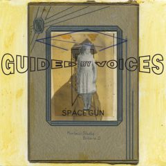 SPACE GUN by Guided by Voices