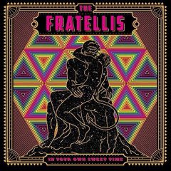 IN YOUR OWN SWEET TIME by The Fratellis