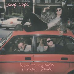 HOW TO SOCIALISE & MAKE FRIENDS by Camp Cope