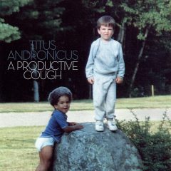 A PRODUCTIVE COUGH by Titus Andronicus