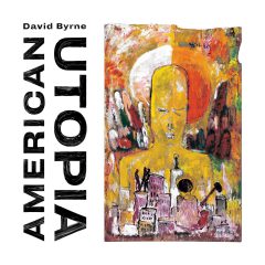 AMERICAN UTOPIA by David Byrne