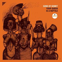 YOUR QUEEN IS A REPTILE by Sons of Kemet