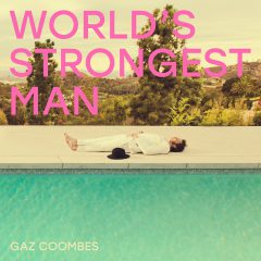 WORLD’S STRONGEST MAN by Gaz Coombes