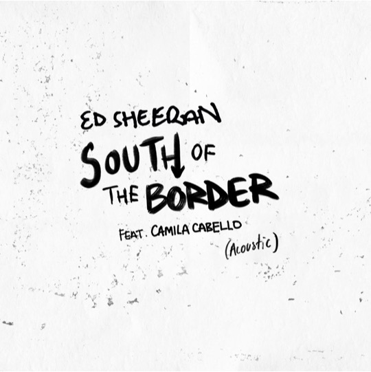 エド・シーランカとミラ・カベロ 「サウス・オブ・ザ・ボーダー」アコースティック・バージョンを公開