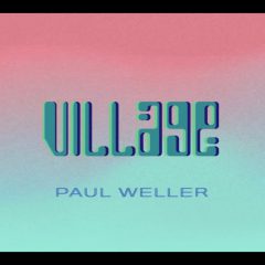 ポール・ウェラー、新曲「ヴィレッジ(Village)」をリリース
