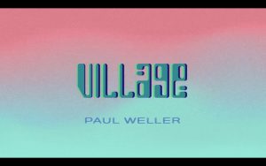 ポール・ウェラー、新曲「ヴィレッジ(Village)」をリリース