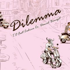 DJ T.O 5th SINGLE「Dilemma T.O feat.Cedrice Ce, Daniel Bourget」Now on Release !!