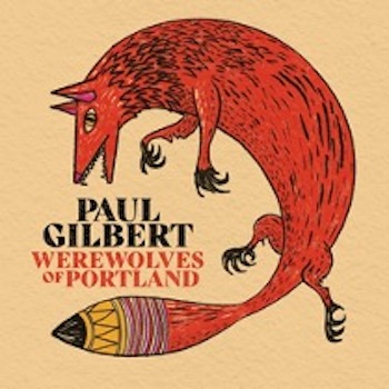 ポール・ギルバート、ソロアルバム『ウェアウルヴス・オブ・ポートランド』をリリース